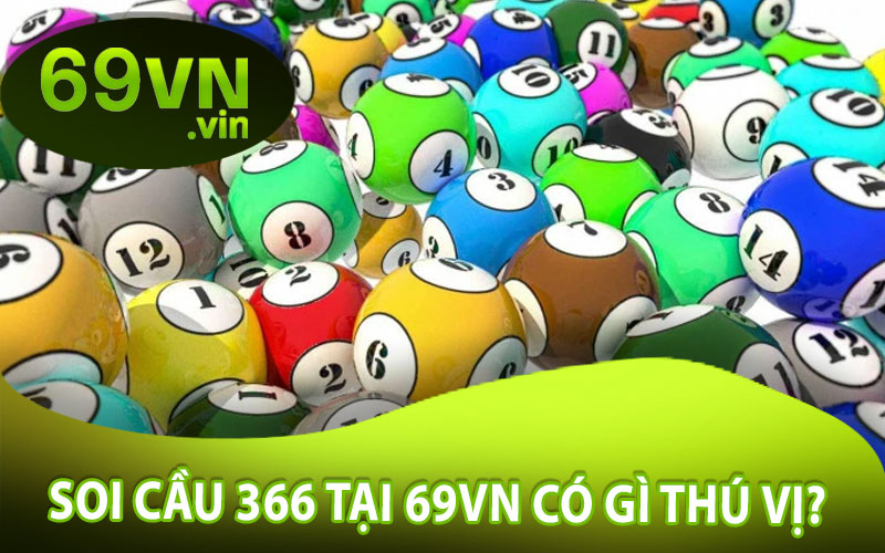 Soi Cầu 366 Tại 69VN Có Gì Thú Vị?