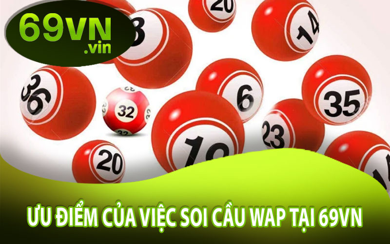 Ưu Điểm Của Việc Soi Cầu Wap Tại 69VN