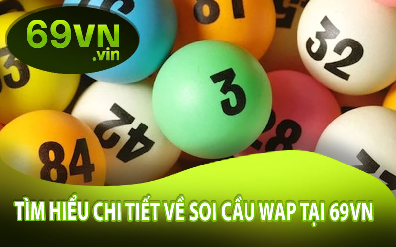 Tìm Hiểu Chi Tiết Về Soi Cầu Wap Tại 69VN