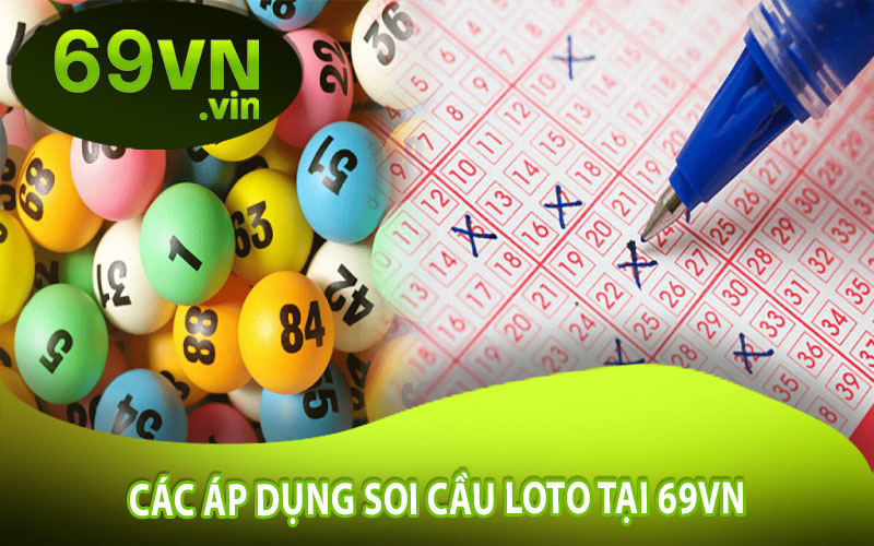 Các Áp Dụng Soi Cầu Loto Tại 69VN