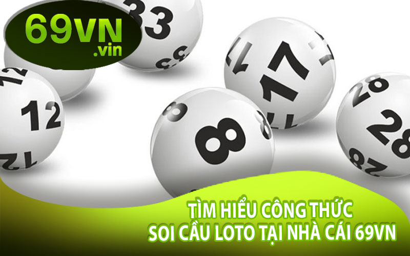 Tìm Hiểu Công Thức Soi Cầu Loto Tại Nhà Cái 69VN