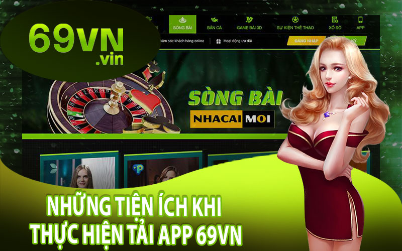 Những Tiện Ích Khi Thực Hiện Tải App 69VN