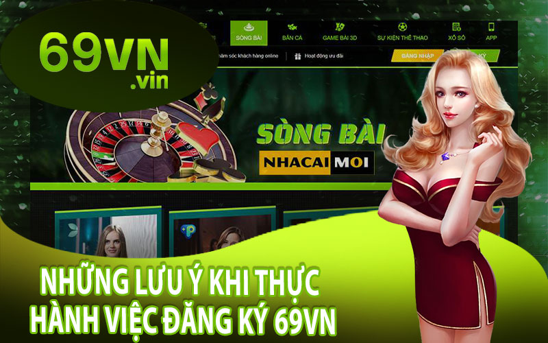 Những Lưu Ý Khi Thực Hành Việc Đăng Ký 69VN